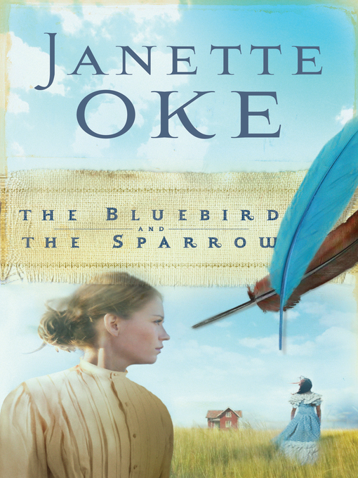 Title details for The Bluebird and the Sparrow by Janette Oke - Available